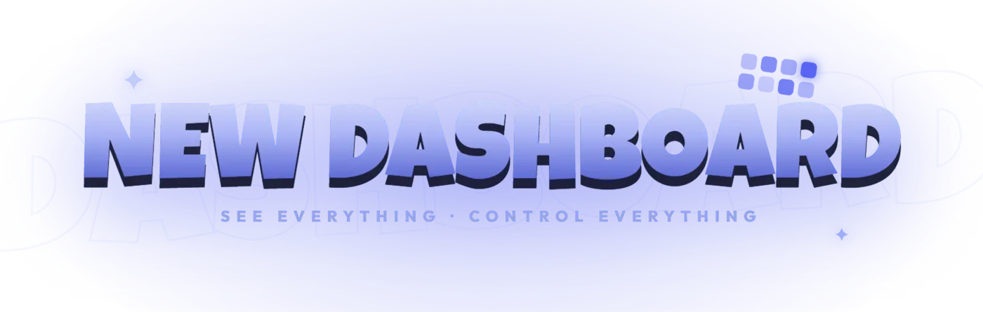 New dashboard — See everything · Control everything
