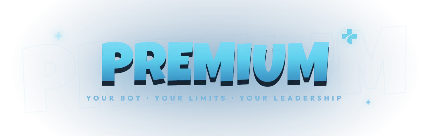 Premium — Your bot · Your limits · Your leadership
